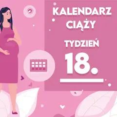 Kobieta w 18 tygodniu ciąży, z brzuszkiem. Obok kalendarz i napis "Kaledarz ciąży tydzień 18".