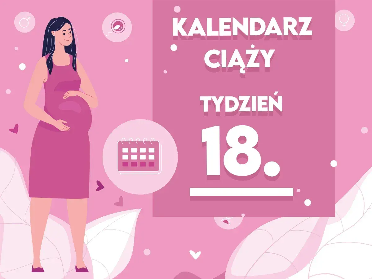 Kobieta w 18 tygodniu ciąży, z brzuszkiem. Obok kalendarz i napis "Kaledarz ciąży tydzień 18".